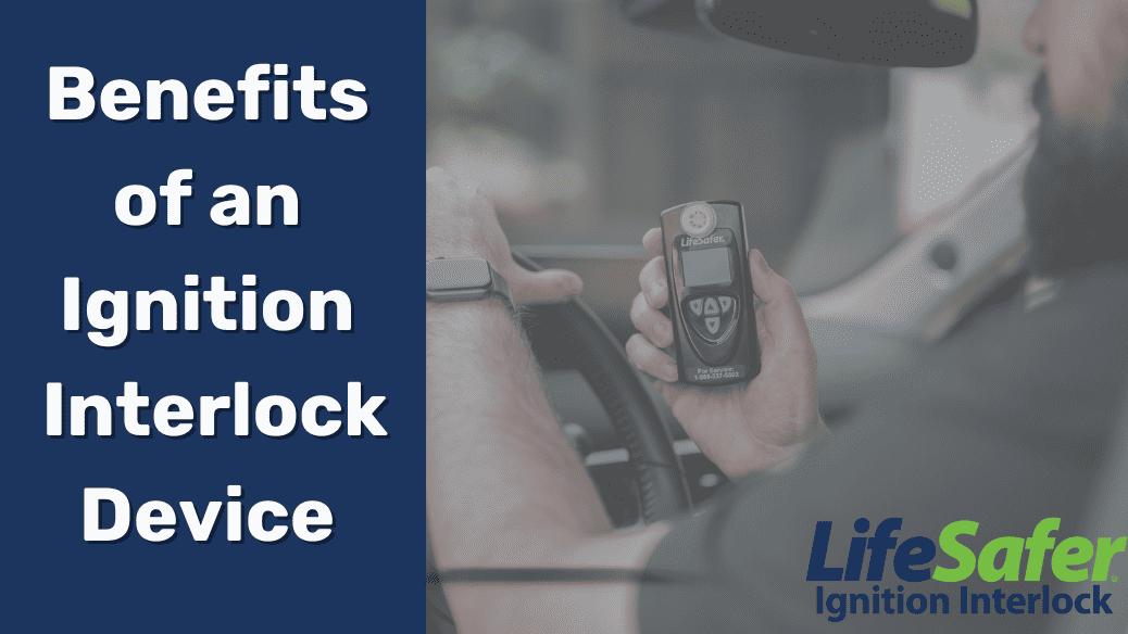 Benefits Of An Ignition Interlock Device Lifesafer Ignition Interlock 5929